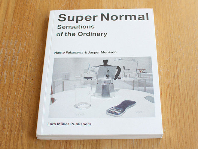 Jasper Morrison & Naoto Fukasawa: Super Normal